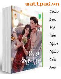 Chào Em Vợ Yêu Ngọt Ngào Của Anh