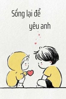 Sống Lại Để Yêu Anh - Đỗ Cận - Lâm Tử Dương