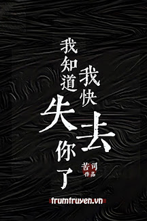 Anh Biết Mình Sắp Mất Em