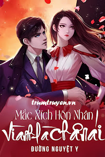 Mắc Xích Hôn Nhân: Vì Anh Là Chân Ái!