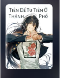 Tiên Đế Tu Tiên Ở Thành Phố (Tôi Ở Thành Phố Bắt Đầu Tu Tiên)