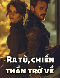 Ra Tù, Chiến Thần Trở Về - Trần Sinh (FULL)