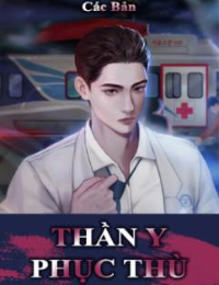 Thần Y Phục Thù - Lăng Việt (Full)