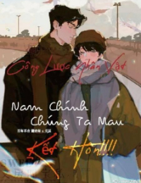 Công Lược Nhân Vật: Nam Chính Chúng Ta Mau Kết Hôn - Chu Mạc Cửu