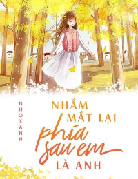 Nhắm Mắt Lại Phía Sau Em Là Anh - Vương Cẩn Y