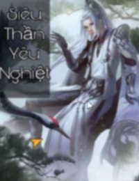 Siêu Thần Yêu Nghiệt - Vân Phi Dương (FULL)