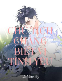 Chủ Tịch Chẳng Biết Vị Tình Yêu - Hàn Tiêu Dy