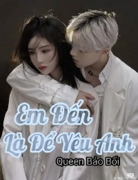 Em Đến Là Để Yêu Anh