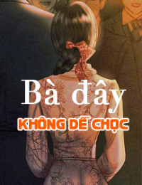 Bà Đây Không Dễ Chọc