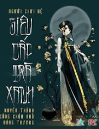 Siêu Cấp Trà Xanh Xuyên Thành Tiểu Khả Liên - Lâm Phi Lộc