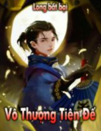 Vô Thượng Tiên Đế (tác giả Long Bất Bại)