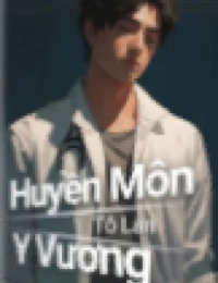 Huyên Môn Y Vương - Đường Hán (FULL)