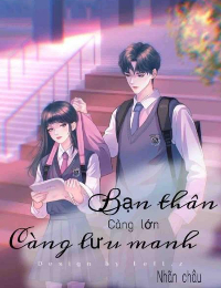 Càng Lớn Bạn Thân Càng Lưu Manh