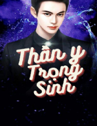 Thần Y Trọng Sinh - Mạc Phàm (FULL)