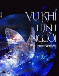Vũ Khí Hình Người - Nguyễn Dục Tuyết