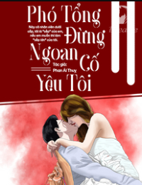 Tổng Tài Đừng Ngoan Cố Yêu Em - Đinh Băng Nghi