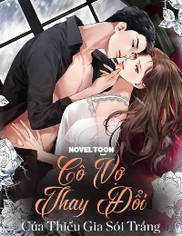 Cô Vợ Thay Đổi Của Thiếu Gia Sói Trắng - Đỗ Lan Hương