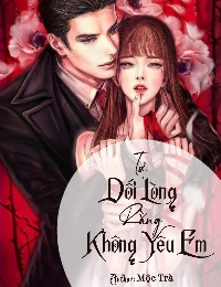 Tự Dối Lòng Rằng Không Yêu Em