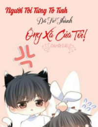 Người Tôi Từng Tỏ Tình Đã Trở Thành Ông Xã Của Tôi