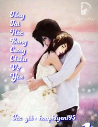 Tổng Tài Hắc Bang Cưng chiều Vợ