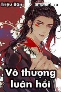 Vô Thượng Luân Hồi Chi Môn - Triệu Bân (FULL)