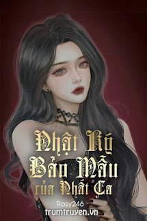 Xuyên Nhanh: Nhật Ký Bảo Mẫu Của Nhất Ca - Thập Nhất (FULL)