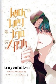 Bạch Liên Và Trà Xanh tác giả Chung Nguyệt Dạ