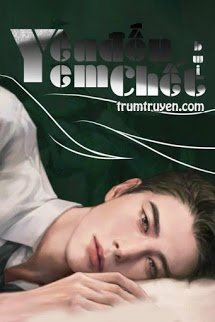 Truyện Yêu Em Đến Chết - Mộc Lăng và Gia Thụy