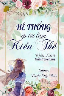 Hệ Thống Ép Tôi Làm Kiều Thê