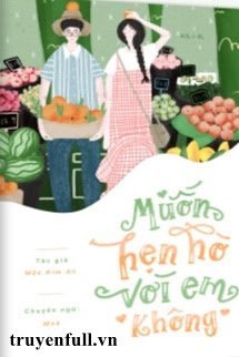 Muốn Hẹn Hò Với Em Không - Từ Kỳ Ngộ (tác giả Mộc Kim An)