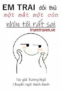 Em Trai Của Đối Thủ Một Mất Một Còn Nhìn Tôi Rất Sai (tác giả Tương Ngữ)
