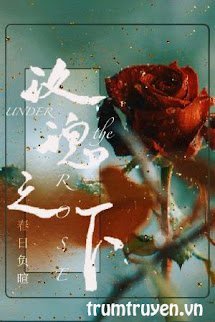 Truyện  Bên Dưới Đóa Hồng - tác giả Xuân Nhật Phụ Huyên