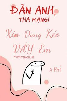 Đàn Anh, Tha Mạng! Xin Đừng Kéo Váy Em (FULL)
