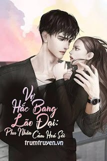 Vợ Hắc Bang Lão Đại Phu Nhân Cảm Hoá Sói