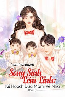 Song Sinh Lém Lỉnh: Kế Hoạch Đưa Mami Về Nhà