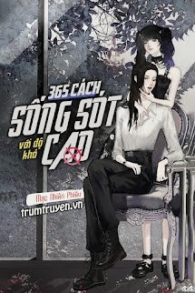 365 Cách Sống Sót Với Độ Khó Cao - Hạ Diệc Hàn