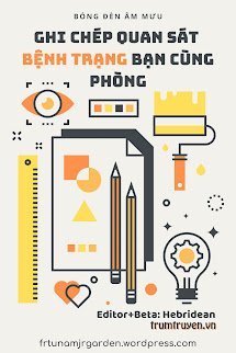 Ghi Chép Quan Sát Bệnh Trạng Bạn Cùng Phòng - Thẩm Lộ  (FULL)