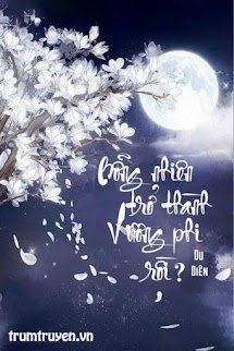 Bỗng Nhiên Trở Thành Vương Phi Rồi?