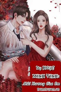 Dụ Hoặc Minh Tinh: Mùi Hương Của Em - Thất Giai