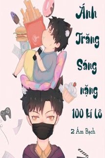 Ánh Trăng Sáng Nặng 100 Kí Lô - Khổng Khuyết