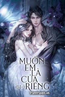 Muốn Em Là Của Riêng - Mễ Nhiên (FULL)