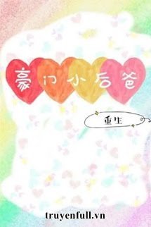 Hào Môn Tiểu Cha Kế - Phương Lê