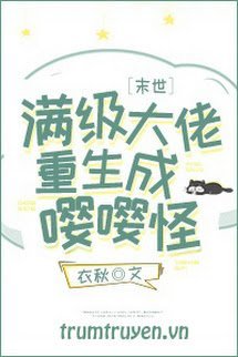 Trùm Mãn Cấp Trọng Sinh Thành Quái Khóc Sướt Mướt - Thích Miên (tác giả Y Thu)