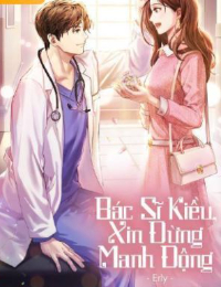 Bác Sĩ Kiều, Xin Đừng Manh Động - Hà Mật Khuê