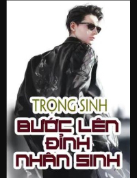 Trọng sinh bước lên đỉnh nhân sinh - Lâm Bất Phàm