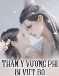 Thần Y Vương Phi Bị Vứt Bỏ