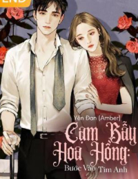 Cạm Bẫy Hoa Hồng: Bước Vào Tim Anh - Trắc Y Phong - Thẩm Mộc Đoan