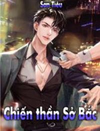 Chiến thần Sở Bắc - Sơn Tiếu - Lạc Mai (Bản dịch FULL)