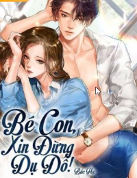 Bé Con, Xin Đừng Dụ Dỗ - Thư Nghiên