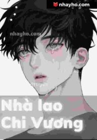 Nhà lao Chi Vương - Tiêu Chấn Long